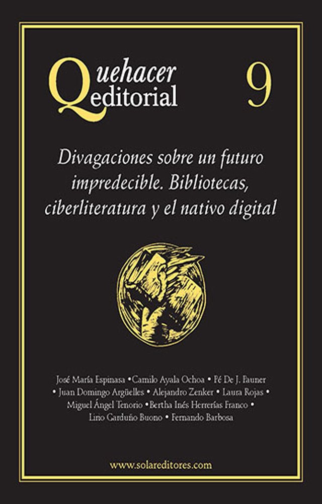 Portada del número 9 de Quehacer Editorial: Divagaciones sobre un futuro impredecible. Bibliotecas, ciberliteratura y el nativo digital